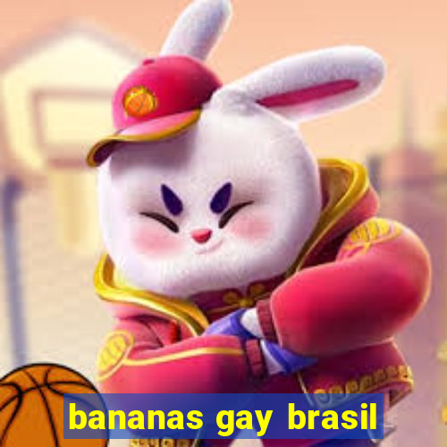 bananas gay brasil